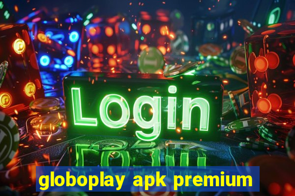 globoplay apk premium